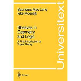 Saunders MacLane, Ieke Moerdijk: Sheaves in Geometry and Logic