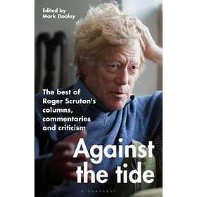 Sir Roger Scruton, Mark Dooley: Against the Tide