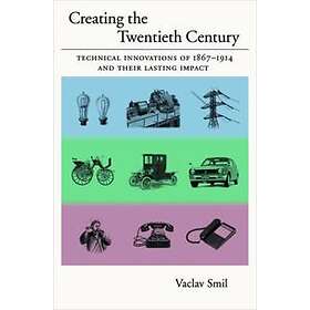 Vaclav Smil: Creating the Twentieth Century