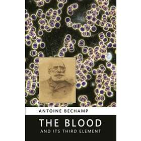 Antoine Bechamp, David Major: The Blood and Its Third Element