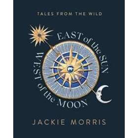 Jackie Morris: East of the Sun, West Moon