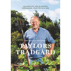 John Taylor: Taylors trädgård odlingstips för blommor, grönsaker, frukter och bär
