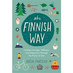 Katja Pantzar: The Finnish Way: Finding Courage, Wellness, and Happiness Through the Power of Sisu