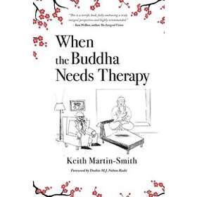 Keith Martin-Smith: When the Buddha Needs Therapy