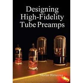 Merlin Blencowe: Designing High-Fidelity Valve Preamps