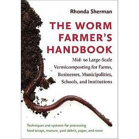 Rhonda Sherman: The Worm Farmer's Handbook