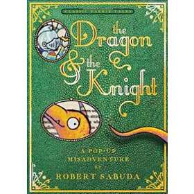 Robert Sabuda: The Dragon & the Knight: A Pop-Up Misadventure