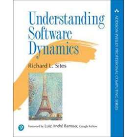 Richard L Sites: Understanding Software Dynamics