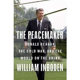 William Inboden: The Peacemaker
