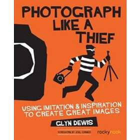 Glyn Dewis: Photograph Like a Thief
