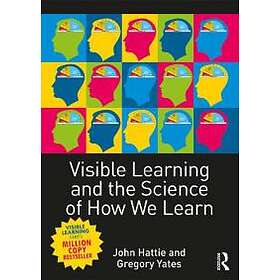 John Hattie, Gregory C R Yates: Visible Learning and the Science of How We Learn