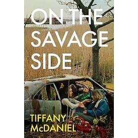 Tiffany McDaniel: On The Savage Side