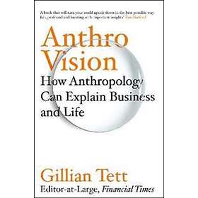 Gillian Tett: Anthro-Vision