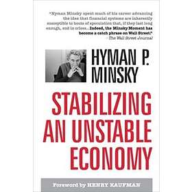 Hyman Minsky: Stabilizing an Unstable Economy