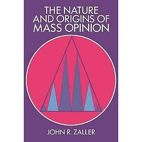 John R Zaller: The Nature and Origins of Mass Opinion