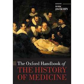 Mark Jackson: The Oxford Handbook of the History Medicine