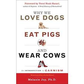 Melanie Joy: Why We Love Dogs, Eat Pigs and Wear Cows