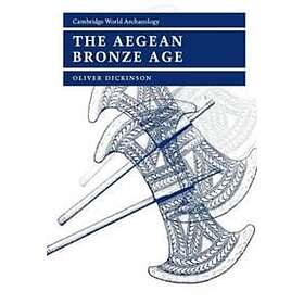 Oliver Dickinson: The Aegean Bronze Age