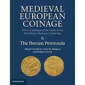 Miquel Crusafont: Medieval European Coinage: Volume 6, The Iberian Peninsula