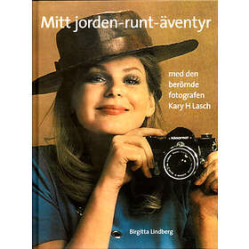 Birgitta Lindberg: Mitt Jorden-runt-äventyr Med Den Berömde Fotografen ...