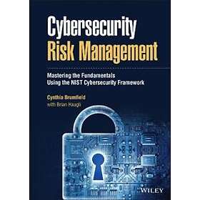 C Brumfield: Cybersecurity Risk Management Mastering the Fundamentals Using NIST