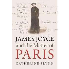 Catherine Flynn: James Joyce and the Matter of Paris
