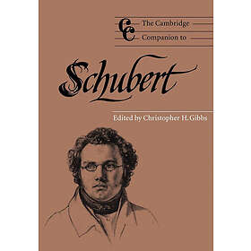 Christopher H Gibbs: The Cambridge Companion to Schubert