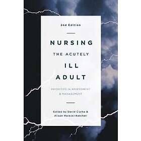 David Clarke, Alison Ketchell: Nursing the Acutely Ill Adult