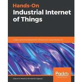 Giacomo Veneri, Antonio Capasso: Hands-On Industrial Internet of Things