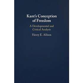 Henry E Allison: Kant's Conception of Freedom
