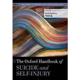 Matthew K Nock: The Oxford Handbook of Suicide and Self-Injury