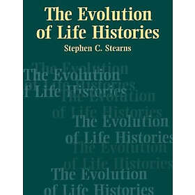 Stephen C Stearns: The Evolution of Life Histories