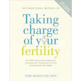Toni Weschler: Taking Charge Of Your Fertility