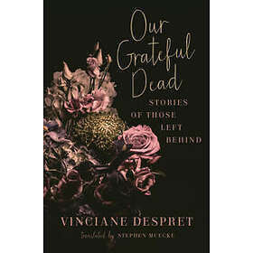 Vinciane Despret: Our Grateful Dead