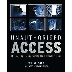 Wil Allsopp: Unauthorised Access: Physical Penetration Testing for IT Security Teams