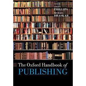 Angus Phillips: The Oxford Handbook of Publishing