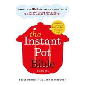 Bruce Weinstein, Mark Scarbrough: The Instant Pot Bible