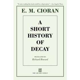 E M Cioran: A Short History of Decay