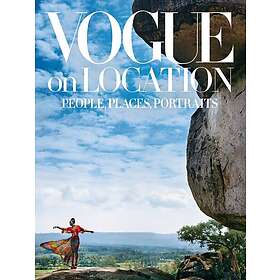 Editors of American Vogue: Vogue on Location: People, Places, Portraits