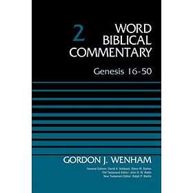 Gordon John Wenham: Genesis 16-50, Volume 2