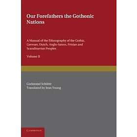 Gudmund Schtte: Our Forefathers: The Gothonic Nations: Volume 2