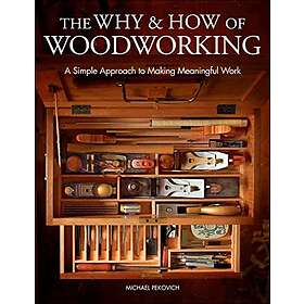 M Pekovich: Why &; How of Woodworking, The