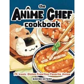Nadine Estero: The Anime Chef Cookbook