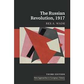 Rex A Wade: The Russian Revolution, 1917