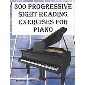 Robert Anthony: 300 Progressive Sight Reading Exercises for Piano