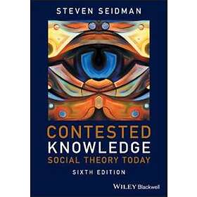 S Seidman: Contested Knowledge Social Theory Today 6e