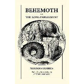 Thomas Hobbes: Behemoth or The Long Parliament