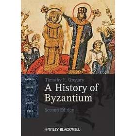 Timothy E Gregory: A History of Byzantium