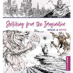 3dtotal Publishing: Sketching From the Imagination: Magic &; Myth