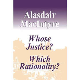 Alasdair MacIntyre: Whose Justice? Which Rationality?